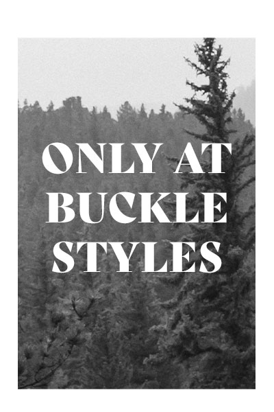 Shop Only at Buckle Styles