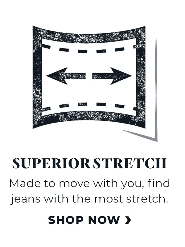 Shop Superior Stretch Jeans