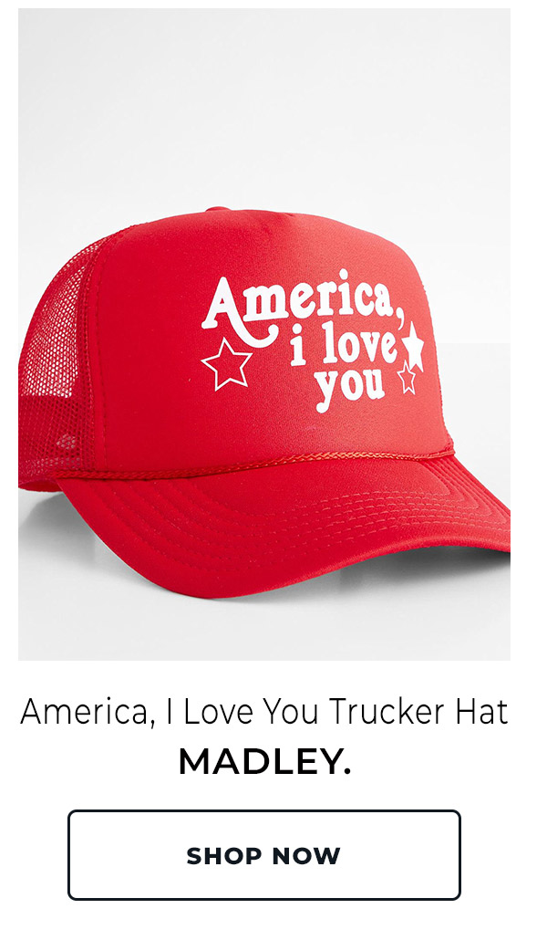 Shop MADLEY. America, I Love You Trucker Hat